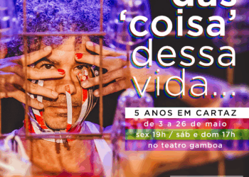 “Das ‘coisa’ dessa vida…” faz temporada de celebração de cinco anos da estreia –
