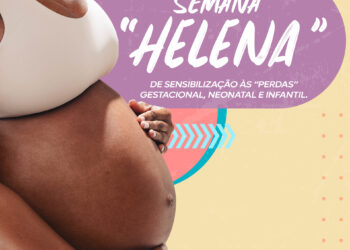 Atividades da Semana Helena promovem sensibilização sobre “perdas” gestacional, neonatal e infantil