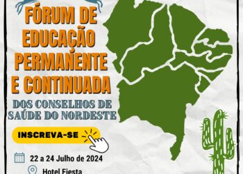 Fórum de Educação Permanente e Continuada dos Conselho de Saúde do Nordeste será realizado em Salvador