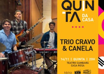 Trio Cravo & Canela se apresenta no “Quinta da Casa” da Casa Rosa