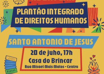 São João de SAJ – Plantão Integrado de Direitos Humanos será aberto nesta sexta-feira, 20, às 17h
