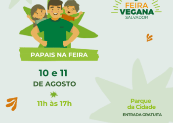 Feira Vegana Salvador celebra Dia dos Pais no Parque da Cidade